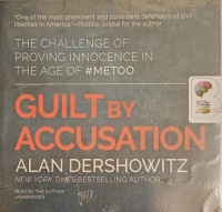 Guilt by Accusation written by Alan Dershowitz performed by Alan Dershowitz on Audio CD (Unabridged)